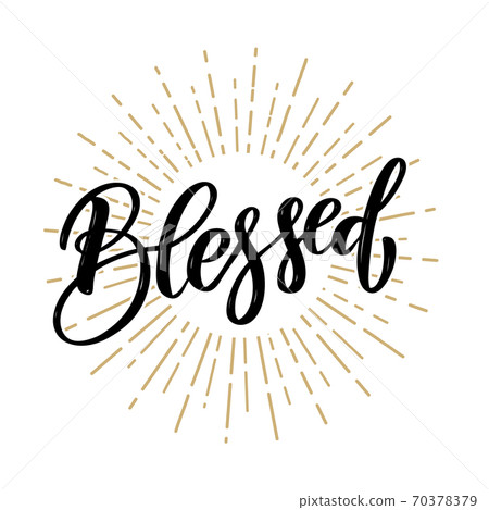 Blessed. Hand drawn motivation lettering quote. Design element for poster, banner, greeting card. Blessed. Hand drawn motivation lettering quote. Design element for poster, banner, greeting card. 70378379