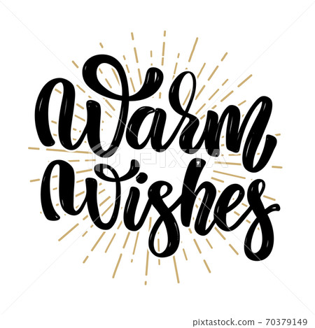 Warm wishes. Hand drawn motivation lettering quote. Design element for poster, banner, greeting card. Warm wishes. Hand drawn motivation lettering quote. Design element for poster, banner, greeting card. 70379149
