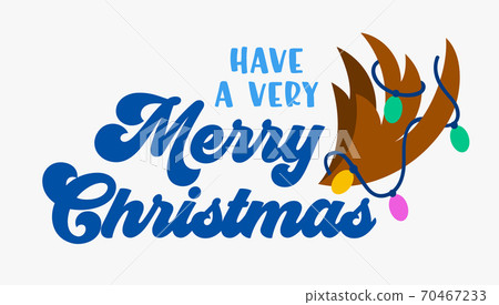 Have Very Merry Christmas Greeting Card with Deer Horns Wrapped with Lights Garland. Winter Congratulation with Reindeer Have Very Merry Christmas Greeting Card with Deer Horns Wrapped with Lights Garland. Winter Congratulation with Reindeer 70467233