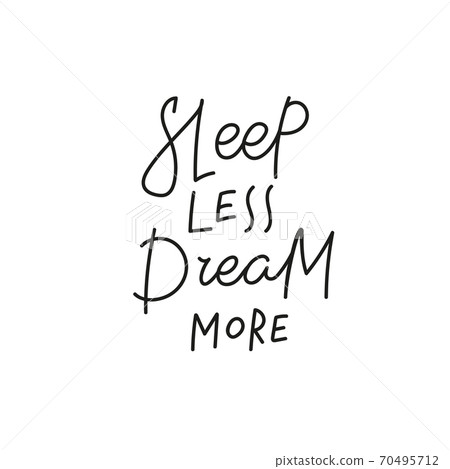 Sleep less Dream more quote simple lettering sign 70495712