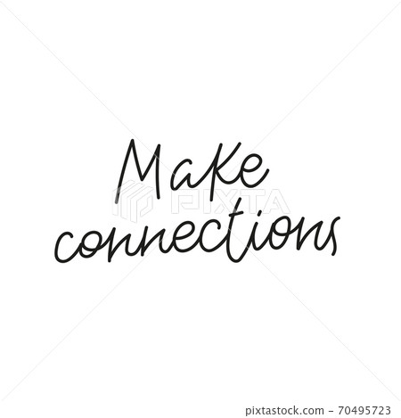 Make connections quote simple lettering sign Make connections quote simple lettering sign 70495723