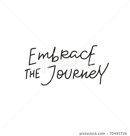 Embrace the journey quote simple lettering sign Embrace the journey quote simple lettering sign 70495726
