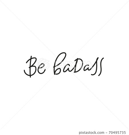 Be badass quote simple lettering sign 70495735