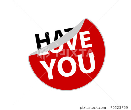 Hate and Love you, creative sticker label vector. 70523769