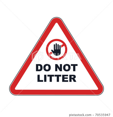 triangular red sign do not litter triangular red sign do not litter 70535947