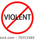 Text VIOLENT is in red circle With red line projected through the circle. Stop VIOLENT. Text is in traffic sign. Isolated on white background. 70553989