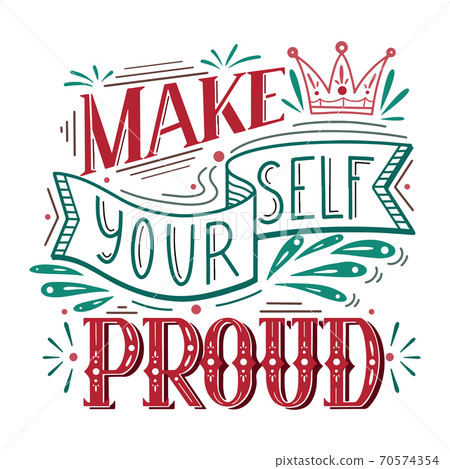 Make yourself proud. Color doodle lettering . Inspirational quote. Positive phrase with decoration. Slogan calligraphy Make yourself proud. Color doodle lettering . Inspirational quote. Positive phrase with decoration. Slogan calligraphy 70574354