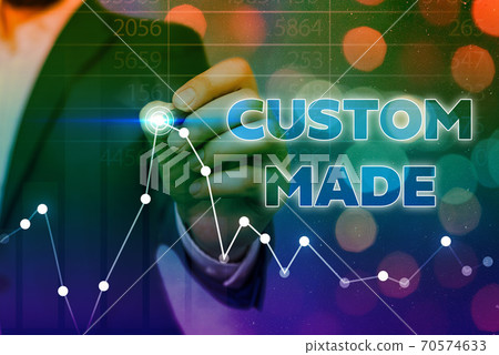 Conceptual hand writing showing Custom Made Conceptual hand writing showing Custom Made 70574633