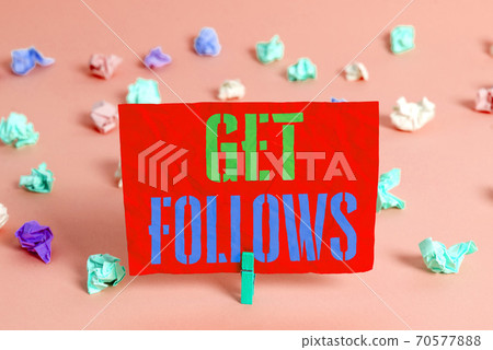 Text sign showing Get Follows. Conceptual photo an Text sign showing Get Follows. Conceptual photo an 70577888