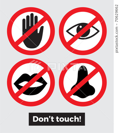 Don't touch sign hands, eyes, nose, mouth Don't touch sign hands, eyes, nose, mouth 70629662