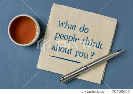 What do people think about you? 70700665