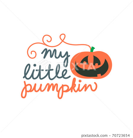 My little pumpkin. Autumn hand drawn lettering. 70723654
