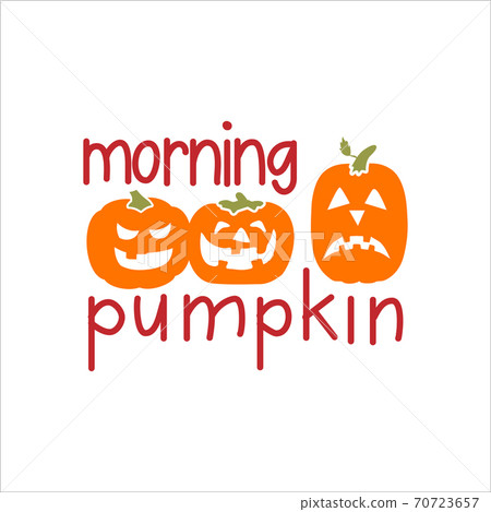 Morning, pumpkin 70723657