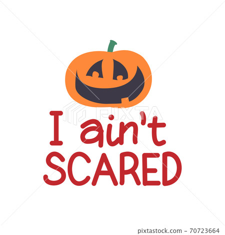 i ain't scared lettering. Vector illustration for card i ain't scared lettering. Vector illustration for card 70723664
