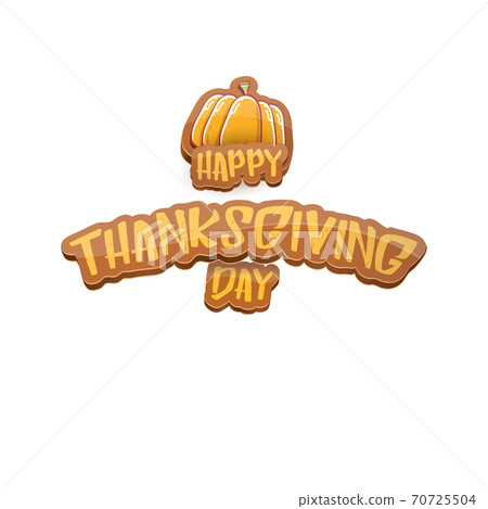 vector cartoot Happy Thanksgiving day holiday label witn greeting text and orange pumpkin on white background. Cartoon thanksgiving day poster or banner vector cartoot Happy Thanksgiving day holiday label witn greeting text and orange pumpkin on white background. Cartoon thanksgiving day poster or banner 70725504