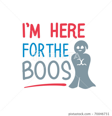 I'm here for the boos! Bright vector illustration, postcard for Happy Halloween. Modern and stylish hand drawn lettering. Quote. Hand-painted inscription. Skull, Spiders. Background for Halloween. 70846731