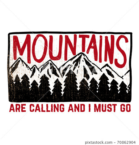 Mountains are calling and i must go. Hand drawn lettering with mountains and forest. Design element for poster, print, card, emblem, sign. Mountains are calling and i must go. Hand drawn lettering with mountains and forest. Design element for poster, print, card, emblem, sign. 70862904