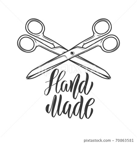 Handmade. Lettering phrase with crossed scissors. Design element for logo, label, sign. Handmade. Lettering phrase with crossed scissors. Design element for logo, label, sign. 70863581