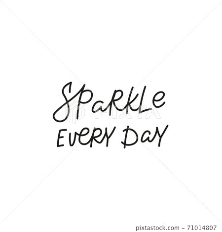 Sparkle every day quote simple lettering sign Sparkle every day quote simple lettering sign 71014807