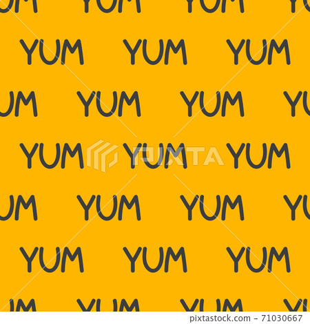 Yum-yum seamless pattern. Background with word yum Yum-yum seamless pattern. Background with word yum 71030667