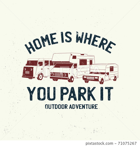 Home is where you park it. Summer camp. Vector. Concept for shirt or logo, print, stamp or tee. Vintage typography design with RV Motorhome, camping trailer and off-road car silhouette. Home is where you park it. Summer camp. Vector. Concept for shirt or logo, print, stamp or tee. Vintage typography design with RV Motorhome, camping trailer and off-road car silhouette. 71075267