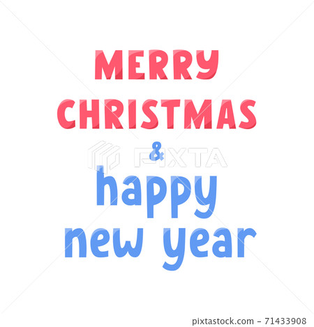 Merry Christmas and Happy New Year lettering sign. Greeting text for winter holidays. Phrase for banners, cards, posters. Merry Christmas and Happy New Year lettering sign. Greeting text for winter holidays. Phrase for banners, cards, posters. 71433908