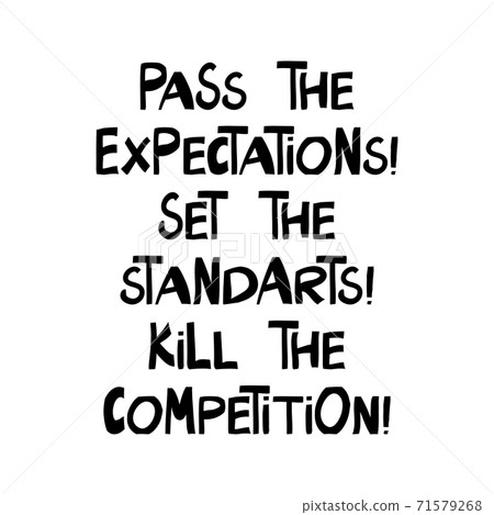 Pass the expectations, set the standarts, kill...-插圖素材 [71579268] - PIXTA圖庫