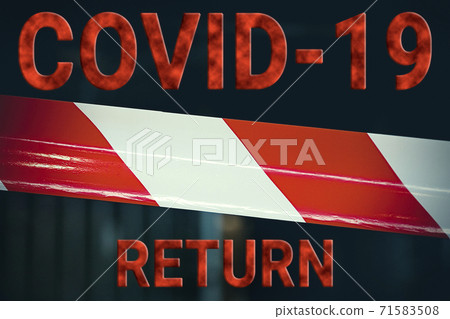Covid-19 return. Red and white, striped protective tape protects the enclosed area. Coronavirus concept. 71583508