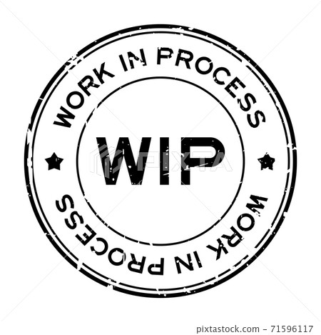 Grunge black WIP work in process word round rubber seal stamp on white background 71596117
