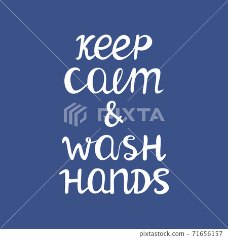 Keep calm and wash hands. Quarantine quote. Cute hand drawn typography. White quote on blue background. Vector stock illustration. 71656157