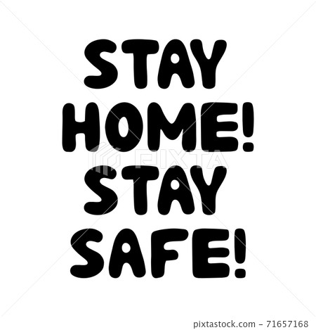 Stay home, Stay safe. Motivational quote. Cute hand drawn bauble lettering. Isolated on white background. Vector stock illustration. Stay home, Stay safe. Motivational quote. Cute hand drawn bauble lettering. Isolated on white background. Vector stock illustration. 71657168