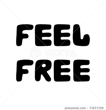 Feel free. Cute hand drawn bauble lettering. Isolated on white background. Vector stock illustration. Feel free. Cute hand drawn bauble lettering. Isolated on white background. Vector stock illustration. 71657199