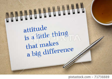 Attitude is a little thing that makes a big difference 71738889