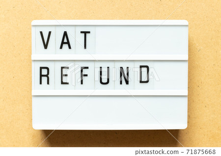 Lightbox with word vat refund on wood background 71875668