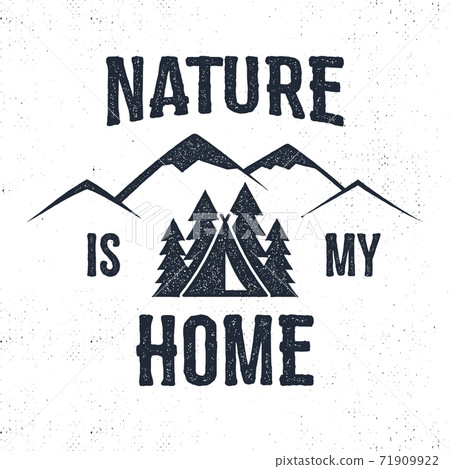 Hand drawn mountain advventure label. Nature is my home illustration. Typography design with trees, tent and . Roughen style. Wanderlust tee , badge inspirational insignia 71909922