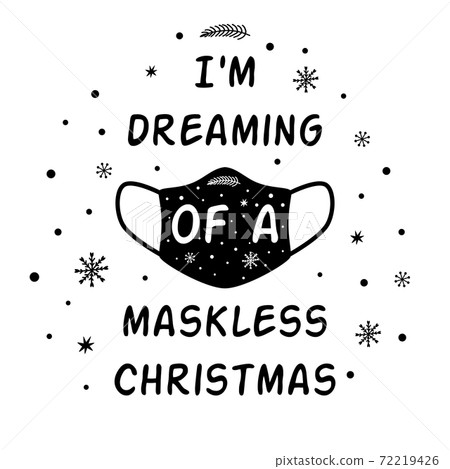 I am dreaming of a maskless Christmas Covid Christmas quote. Coronavirus Christmas element Medical face mask isolated I am dreaming of a maskless Christmas Covid Christmas quote. Coronavirus Christmas element Medical face mask isolated 72219426