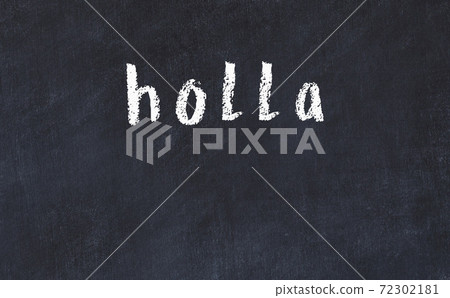 Black chalkboard with inscription holla on in Black chalkboard with inscription holla on in 72302181
