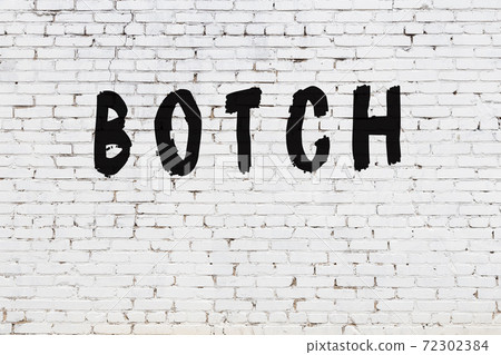 Word botch painted on white brick wall - Stock Illustration [72302384 ...