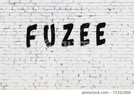 Word fuzee painted on white brick wall Word fuzee painted on white brick wall 72302800