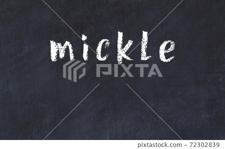 Black chalkboard with inscription mickle on in Black chalkboard with inscription mickle on in 72302839