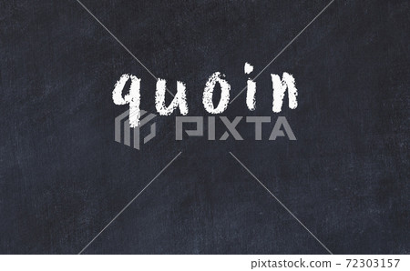 Black chalkboard with inscription quoin on in Black chalkboard with inscription quoin on in 72303157