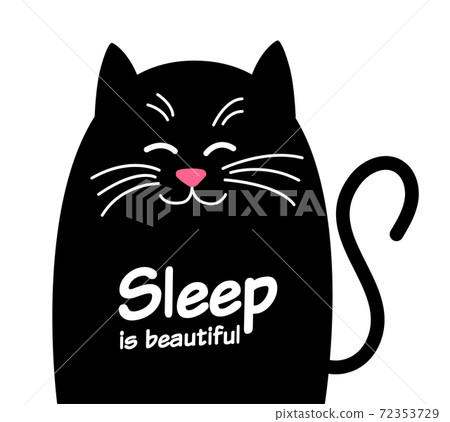 Happy Cute cat with text. Sleep is beautiful. Funny Kawaii animal black cat. Happy Cute cat with text. Sleep is beautiful. Funny Kawaii animal black cat. 72353729