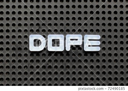 White color letter in word dope on black pegboard background White color letter in word dope on black pegboard background 72490185