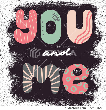 you and me. Hand-written inscription. Lettering for Valentine s Day.  72524656