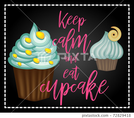 Decorative card with cupcakes and positive quote 'Keep calm and eat cupcakes', bakery typography poster 72829418