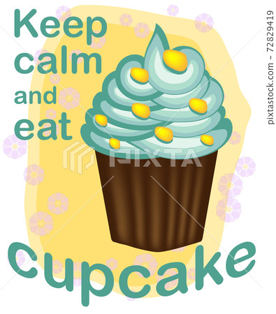 Decorative card with cupcakes and positive quote 'Keep calm and eat cupcakes', bakery typography poster 72829419