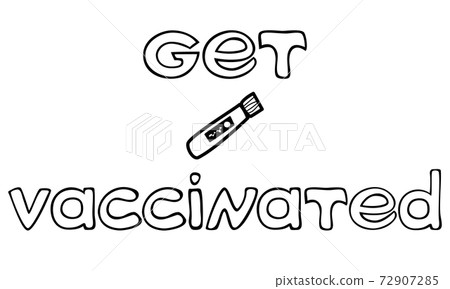 Get vaccinated lettering slogan plus doodle tube illustration. Call to have a covid vaccine during pandemia period. Virus protection with vaccination 72907285