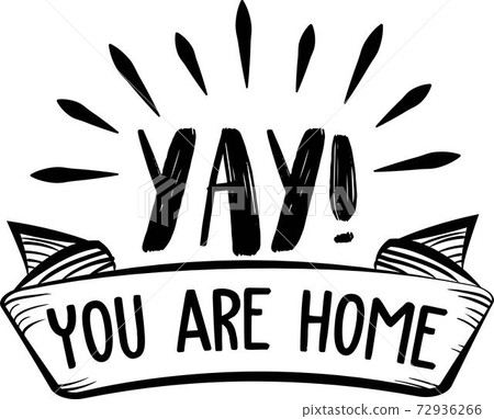 YAY You are home. Family quote vector 72936266