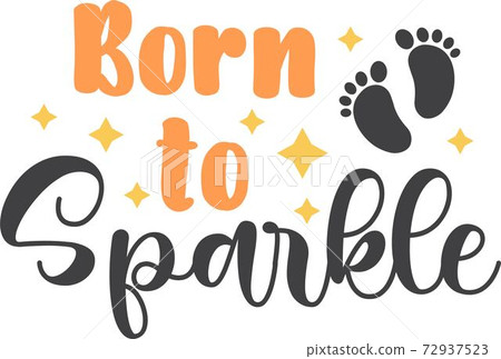 Born to sparkle on the white background. Vector illustration Born to sparkle on the white background. Vector illustration 72937523