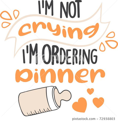 I m not crying I m ordering dinner on the white background. Vector illustration 72938803